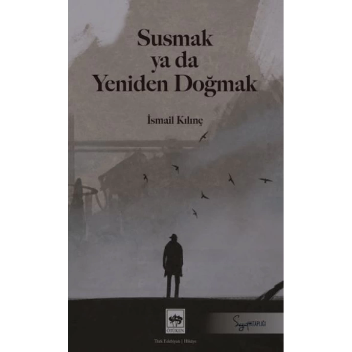 Susmak ya da Yeniden Doğmak