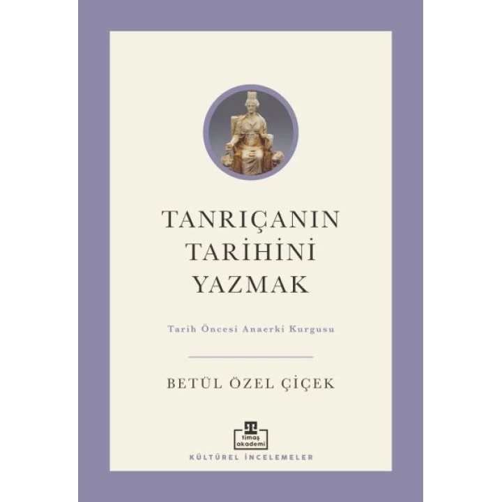 Tanrıçanın Tarihini Yazmak: Tarih Öncesi Anaerki Kurgusu