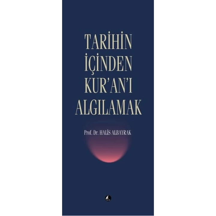 Tarihin İçinden Kuranı Algılamak