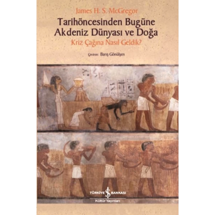 Tarihöncesinden Bugüne Akdeniz Dünyası ve Doğa - Kriz Çağına NasıL Geldik?