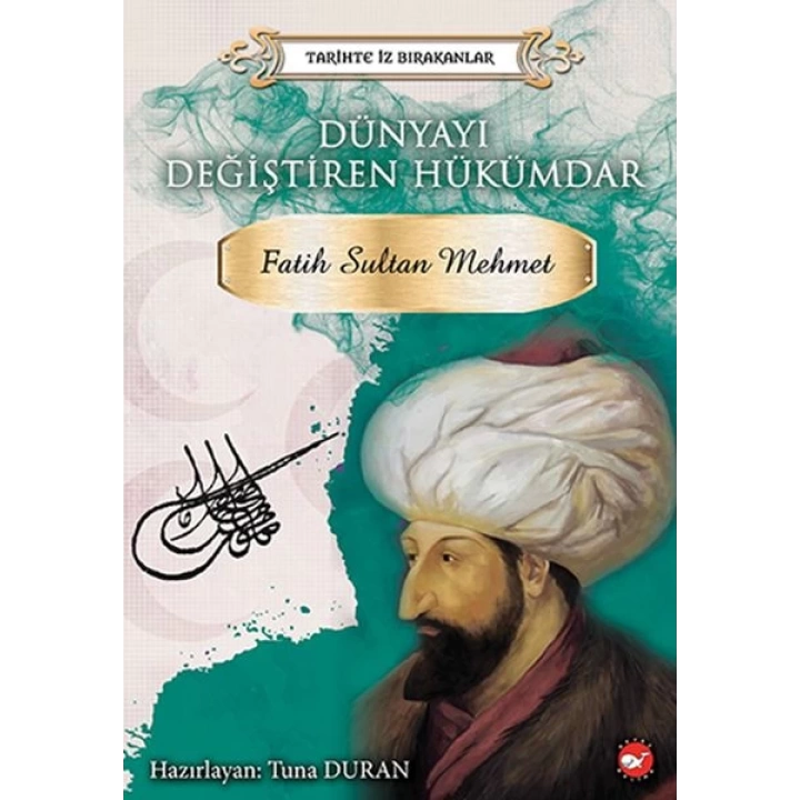 Tarihte İz Bırakanlar - Dünyayı Değiştiren Hükümdar - Fatih Sultan Mehmet