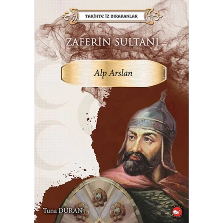 Tarihte İz Bırakanlar - Zaferin Sultanı Alp