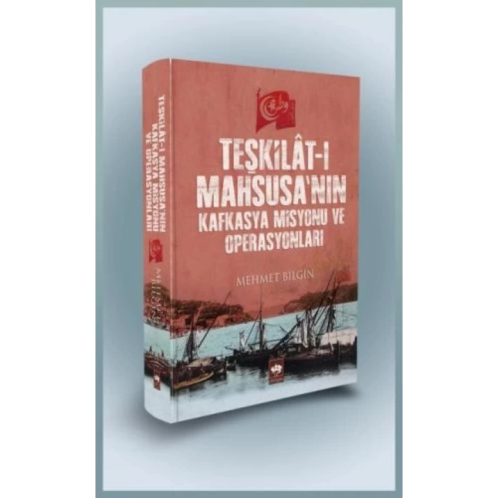 Teşkilat-ı Mahsusanın Kafkasya Misyonu ve Operasyonları (Ciltli)
