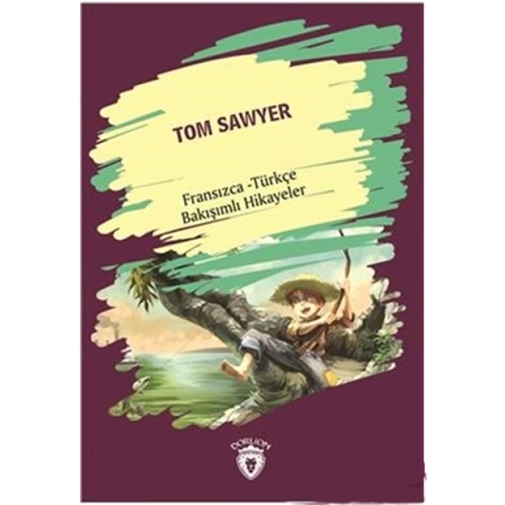 Tom Sawyer Fransızca Türkçe Bakışımlı Hikayeler