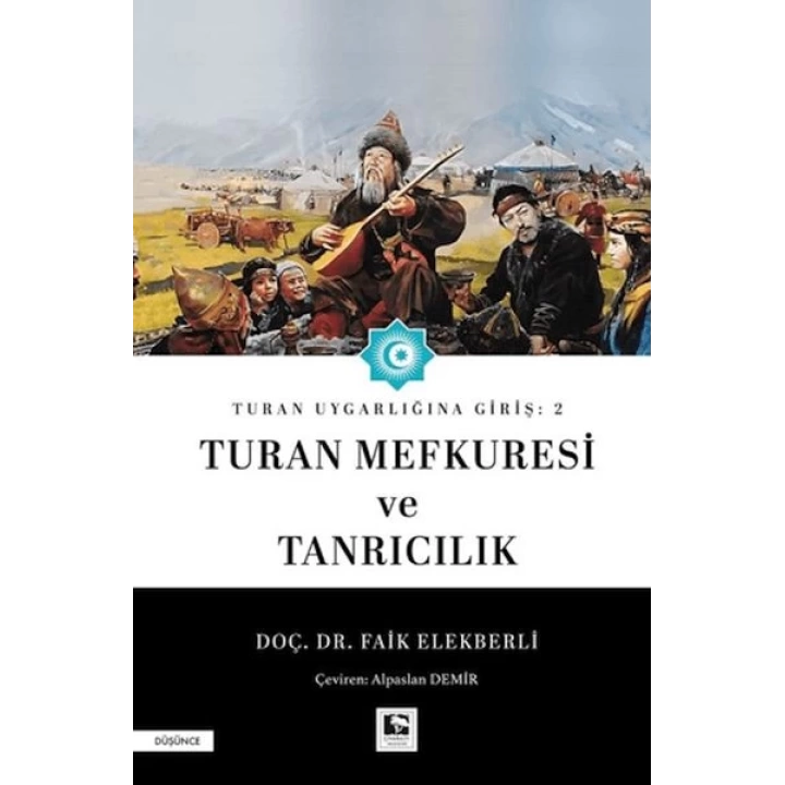 Turan Uygarlığına Giriş: 2 Turan Mefkuresi ve Tanrıcılık