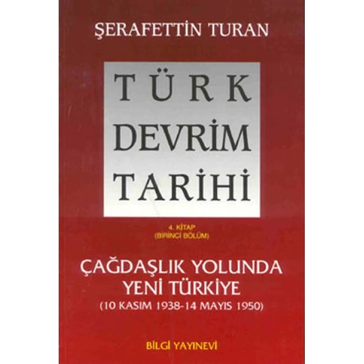 Türk Devrim Tarihi 4. Kitap - Çağdaşlık Yolunda Yeni Türkiye (Birinci Bölüm)