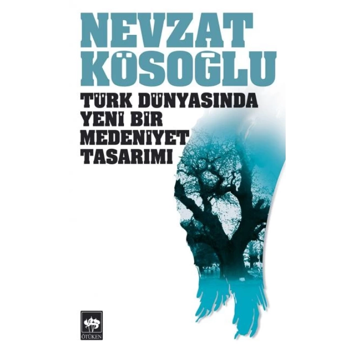 Türk Dünyasında Yeni Bir Medeniyet Tasarımı