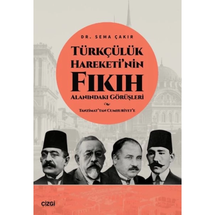 Türkçülük Hareketi’nin Fıkıh Alanındaki Görüşleri / Tanzimat’tan Cumhuriyet’e
