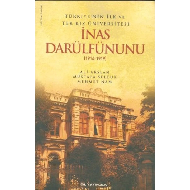 Türkiyenin İlk ve Tek Kız Üniversitesi İnas Darülfünunu (1914-1919)