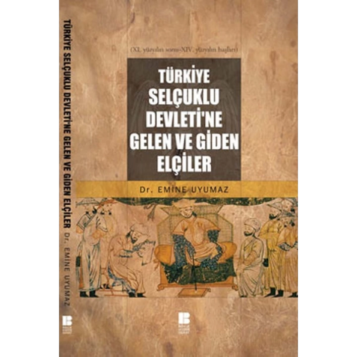 Türkiye Selçuklu Devletine Gelen ve Giden Elçiler