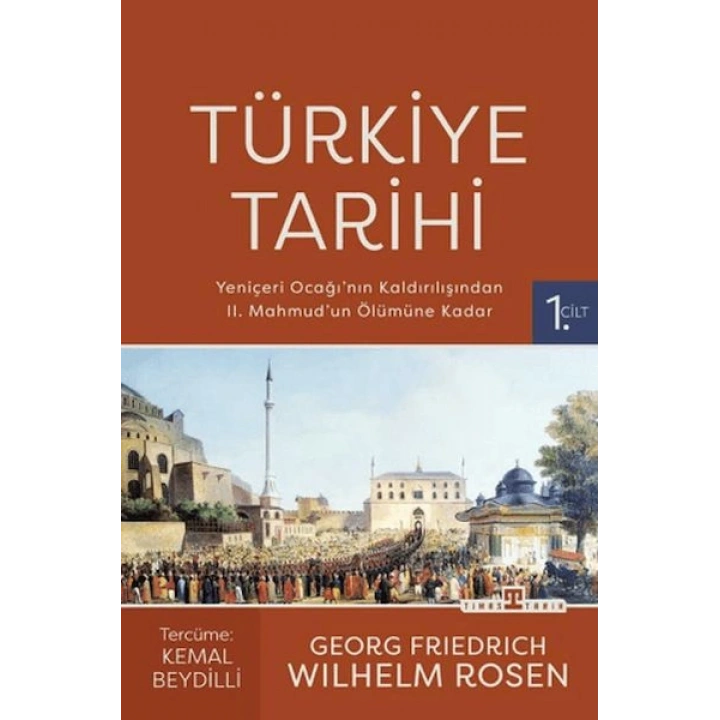 Türkiye Tarihi 1. Cilt - Yeniçeri Ocağının Kaldırılışından II. Mahmudun Ölümüne Kadar