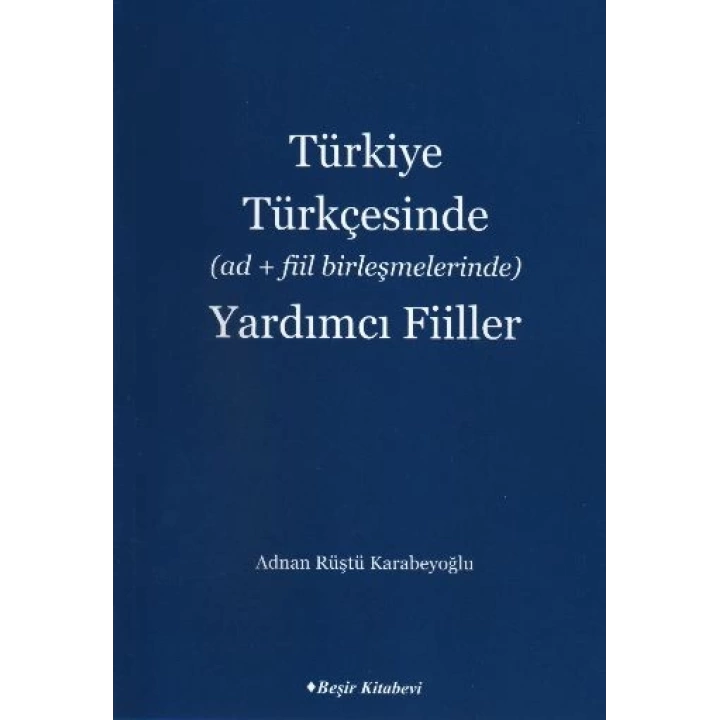 Türkiye Türkçesinde (Ad+Fiil Birleşmelerinde) Yardımcı Fiiller