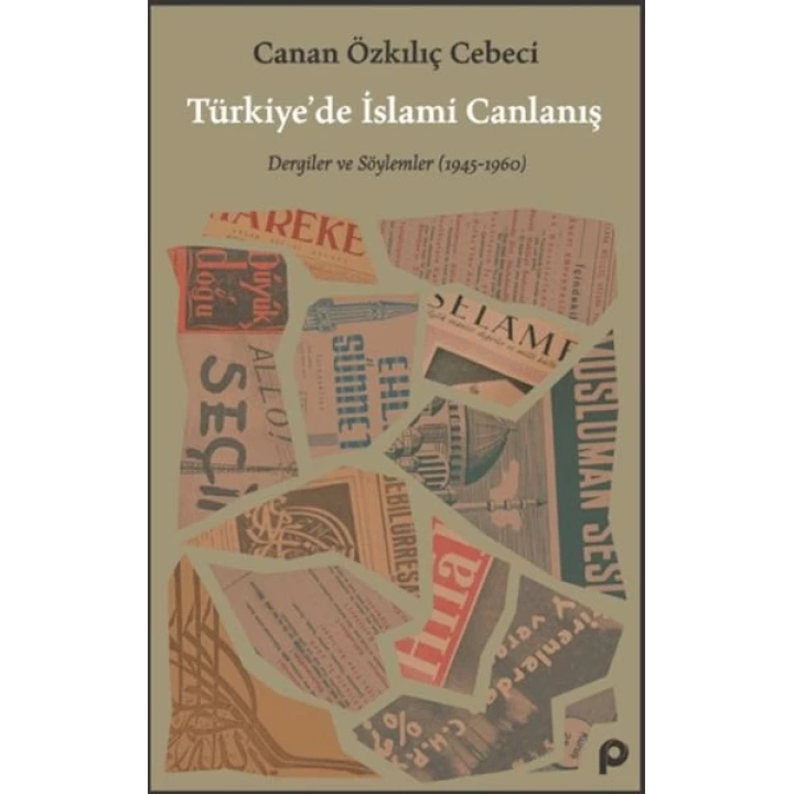 Türkiye’de İslami Canlanış Eser Alt Başlık: Dergiler ve Söylemler (1945- 1960)