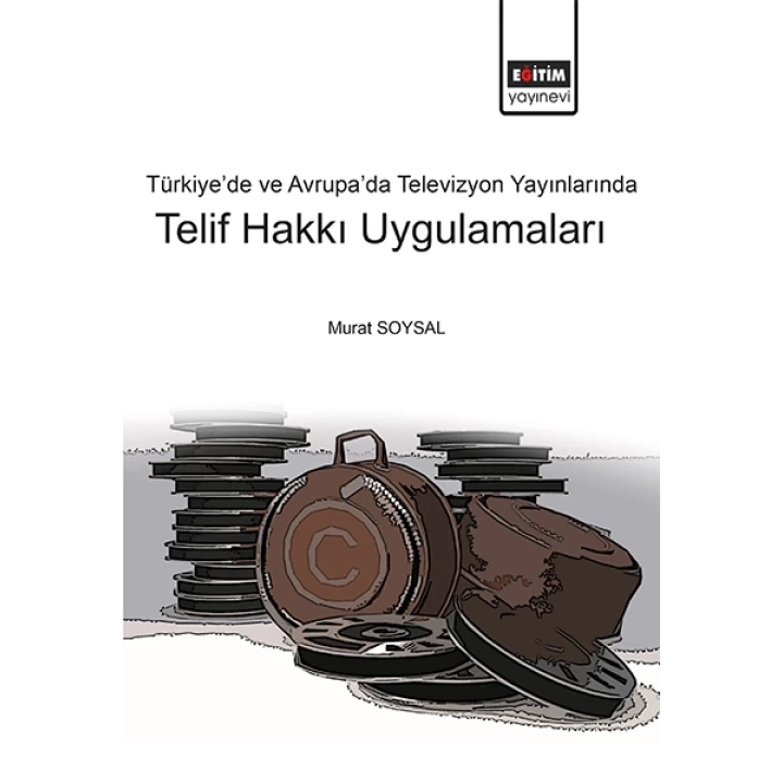 Türkiye’de ve Avrupa’da Televizyon Yayınlarında Telif Hakkı Uygulamaları