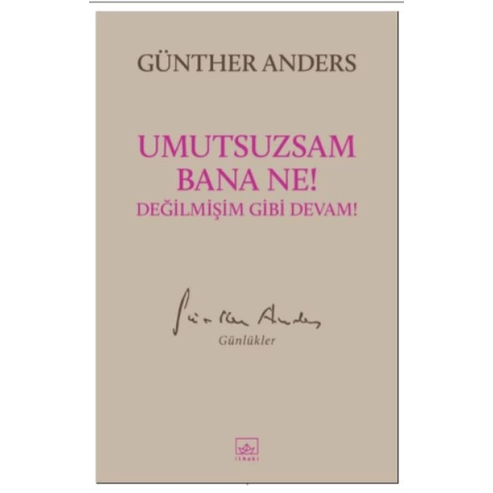 Umutsuzsam Bana Ne! Değilmişim Gibi Devam!