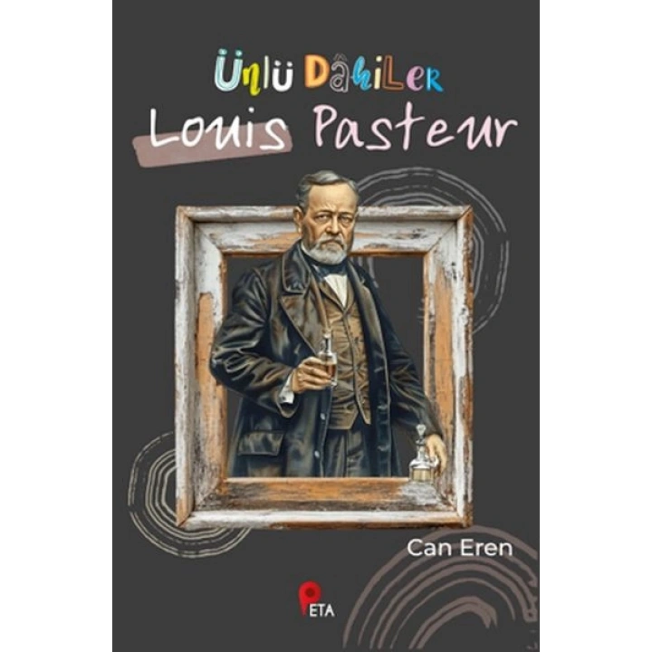 Ünlü Dahiler: Louis Pasteur