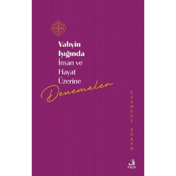 Vahyin Işığında İnsan ve Hayat Üzerine Denemeler