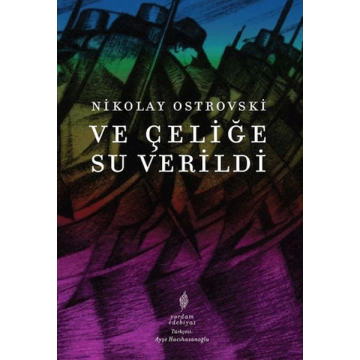 Ve Çeliğe Su Verildi