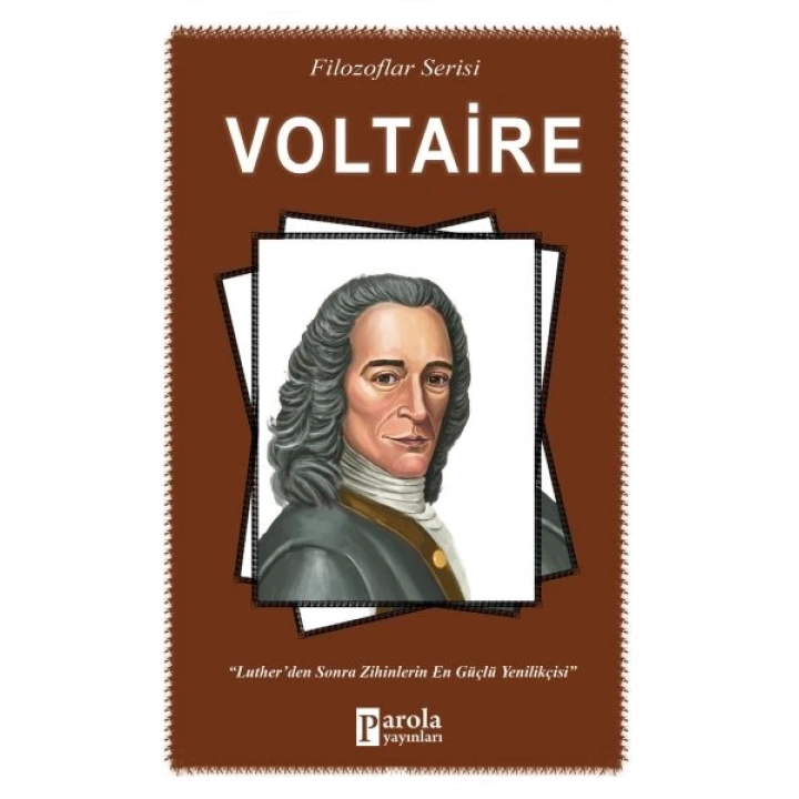 Voltaire - Filozoflar Serisi - Lutherden Sonra Zihinlerin En Güçlü Yenilikçisi