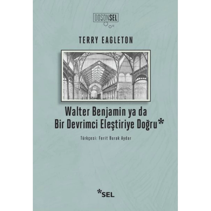 Walter Benjamin Ya Da Bir Devrimci Eleştiriye Doğru