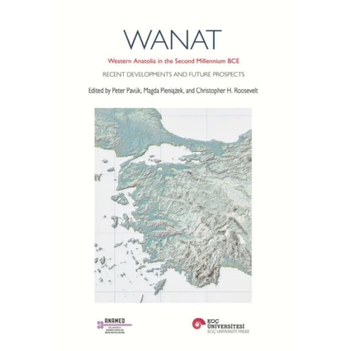 Wanat Western Anatolıa In The Second Mıllennıum Bce Recent Developments And Future Prospects