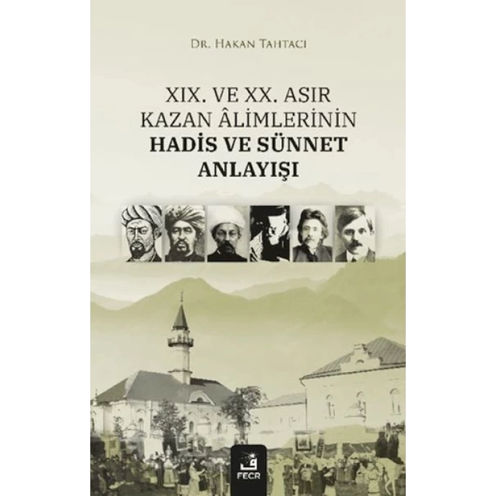 XIX. ve XX. Asır Kazan Alimlerinin Hadis ve Sünnet Anlayışı