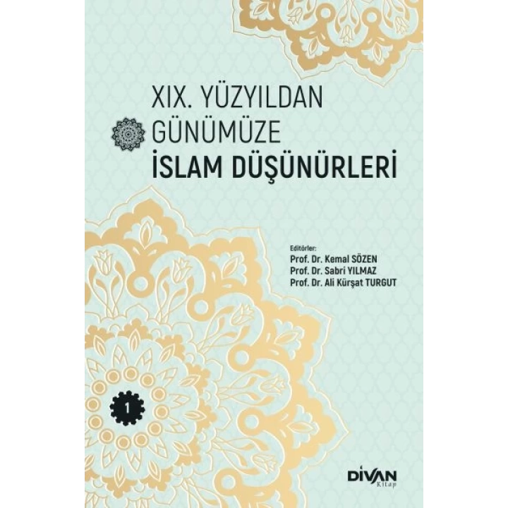 XIX. Yüzyıldan Günümüze İslam Düşünürleri –Cilt 1