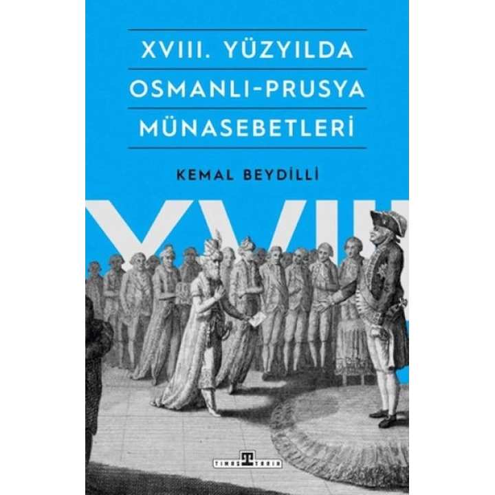 XVIII. Yüzyılda Osmanlı-Prusya Münasebetleri