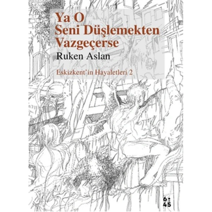 Ya O Seni Düşlemekten Vazgeçerse