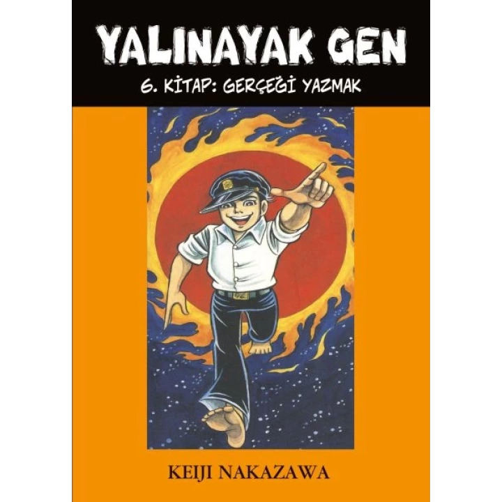 Yalınayak Gen 6. Kitap - Gerçeği Yazmak