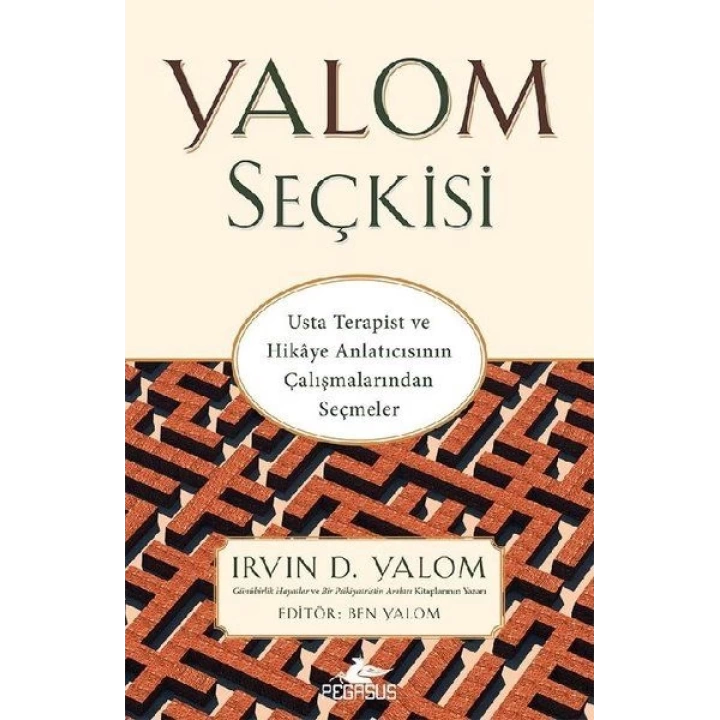 Yalom Seçkisi - Usta Terapist ve Hikaye Anlatıcısının Çalışmalarından Seçmeler