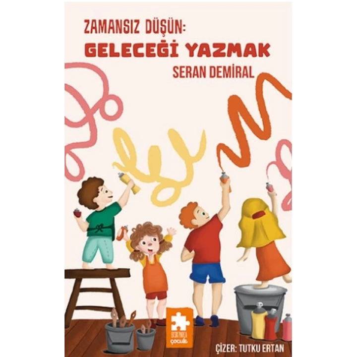 Zamansız Düşün : Geleceği Yazmak - Düşün Serisi