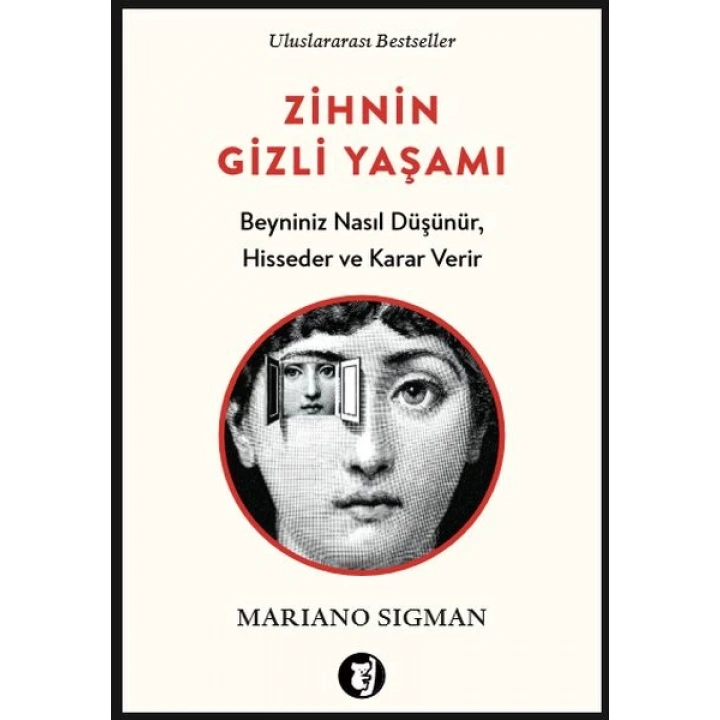 Zihnin Gizli Yaşamı - Beyniniz Nasıl Düşünür, Hisseder ve Karar Verir