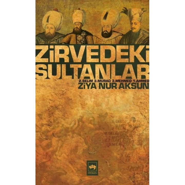 Zirvedeki Sultanlar / 2.Selim - 3.Murad - 3.Mehmed - 1.Ahmed