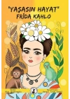 Yaşasın Hayat Frida Kahlo