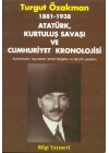 1881-1938 Atatürk, Kurtuluş Savaşı ve Cumhuriyet Kronolojisi Açıklamalar, Kaynaklar, Temel Belgeler