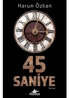 45 Saniye