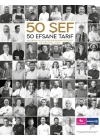 50 Şef 50 Efsane Tarif: 50 Şefin Geleceğe Bırakmak İstediği 50 Orijinal Tarif