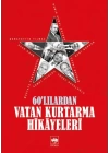 60lılardan Vatan Kurtarma Hikayeleri