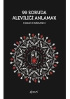 99 Soruda Aleviliği Anlamak