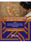 A Century of Byzantine Studies in Turkey