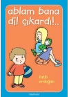 Ablam Bana Dil Çıkardı!..