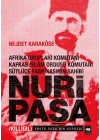 Afrika Grupları Komutanı Kafkas İslam Ordusu Komutanı Sütlüce Fabrikasının Sahibi Nuri Paşa
