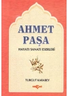 Ahmet Paşa Hayatı - Sanatı - Eserleri
