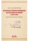 Ak-Koyunlu Türkmen Hükümdarı Sultan Yakub ve Dönemi