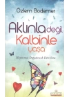 Aklınla Değil Kalbinle Yaşa