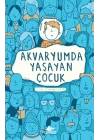 Akvaryumda Yaşayan Çocuk