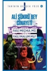 Ali Şükrü Bey Cinayeti Faili Meçhul Mü, Faili Malum Mu?
