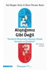 Alıştığımız Gibi Değil