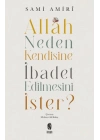 Allah Neden Kendisine İbadet Edilmesini İster?
